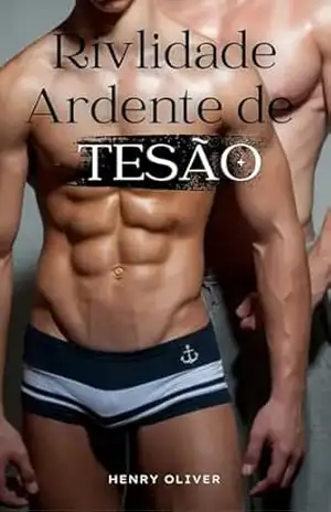 Rivalidade Ardente de Tesão – Henry Oliver