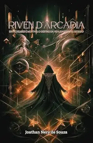 Riven D’ Arcadia: Entre Deuses e Mortais o Futuro da Realidade será Decidido – Joathan Nery de Souza