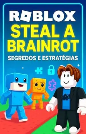 Roblox – Steal a Brainrot: Segredos e Estratégias - Luciana Priscila Roblox – Steal a Brainrot: Segredos e Estratégias - Luciana Priscila