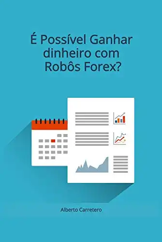 Baixar Robô Trader: É possível ganhar dinheiro com Robôs de Forex ou Opções? pdf, epub, mobi, eBook