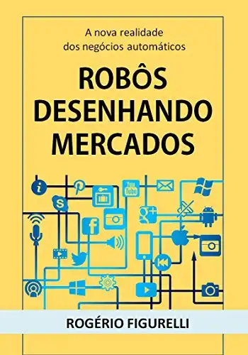 Baixar Robôs desenhando mercados: A nova realidade dos negócios automáticos pdf, epub, mobi, eBook