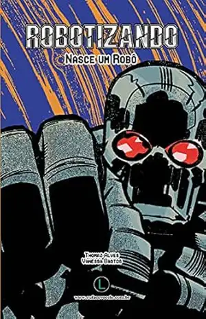 Robotizando: Nasce um robô – Vanessa Bastos