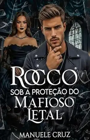 Rocco – Sob a proteção do mafioso letal (LIVRO ÚNICO) (Máfia Sorrentino) – Manuele Cruz