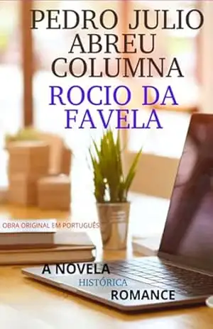 Capa do livro Rocio Da Favela - Pedro Julio Abreu Columna; Vanllelys Abreu Sànchez