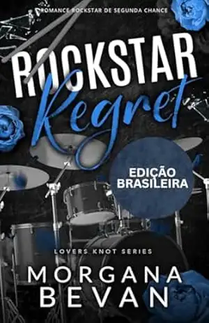 Rockstar Regret: Romance Rockstar de segunda chance – Morgana Bevan