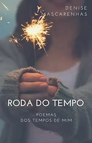 Capa do livro RODAS DO TEMPO: POEMA DOS TEMPOS DE MIM - DENISE MASCARENHAS
