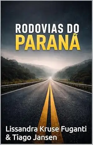 Capa do livro RODOVIAS DO PARANÁ - Lissandra Kruse Fuganti