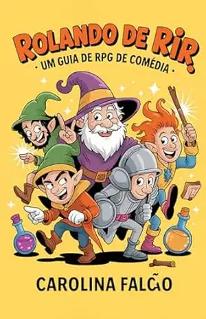Rolando de Rir: Um Guia de RPG de Comédia (Multiverso Lúdico) – Carolina Falcão