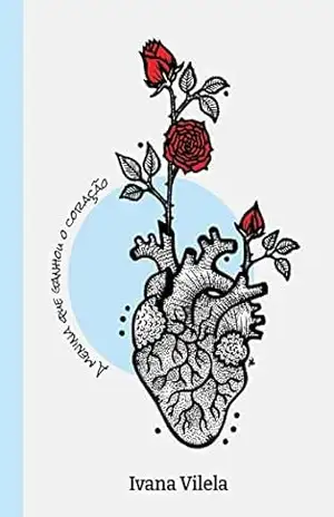 Romance: A menina que ganhou o coração: Passado e presente formando a linha da vida. Romance universitário. Romance adulto. Romance Hot. (A menina que dividiu o coração) - Ivana Vilela
