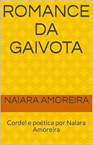Romance da Gaivota: Cordel e poética por Naiara Amoreira (Poesias) – Naiara Amoreira