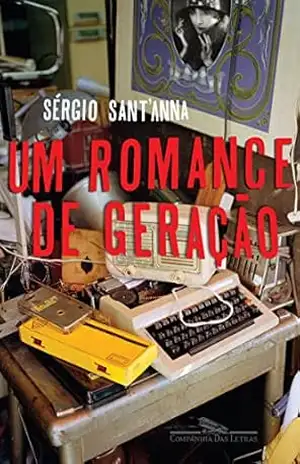 Romance de geração – Sérgio Sant’Anna