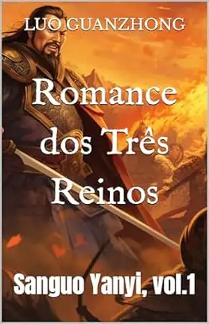 Capa do livro Romance dos Três Reinos: Sanguo Yanyi, vol.1 - Luo Guanzhong