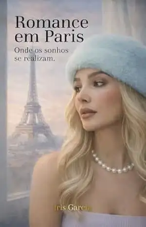 ROMANCE EM PARIS: Onde os sonhos se realizam – Íris Garcia