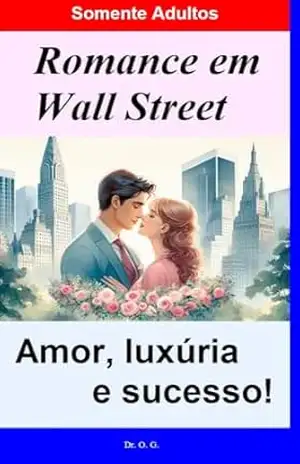 Capa do livro Romance em Wall Street: Amor, luxúria e sucesso! - Dr. O. G.