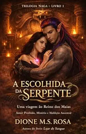 Capa do livro ROMANCE PROIBIDO DARK – A ESCOLHIDA DA SERPENTE: UMA VIAGEM AO REINO DOS MAIAS: FANTASIA DARK, MISTÉRIO, SUSPENSE, AMOR PROIBIDO, MALDIÇÃO ANCESTRAL - DIONE MARA SOUTO DA ROSA