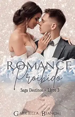Romance Proibido: (Saga Destinos) – Gabriella Bianchy Romance Proibido: (Saga Destinos) – Gabriella Bianchy