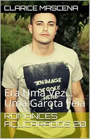 Romances Açucarados 20: Era Uma Vez… Uma Garota Feia – Clarice Mascena