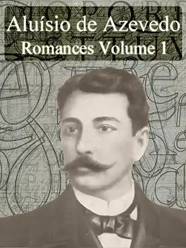Baixar Romances de Aluísio de Azevedo – Volume I (Literatura Brasileira) pdf, epub, mobi, eBook