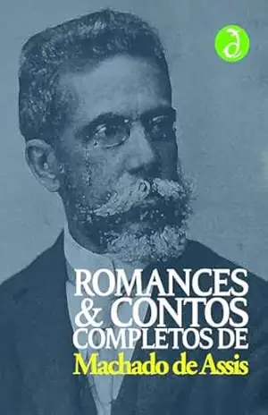 Romances e Contos Completos de Machado de Assis: Inclui ”Memórias Póstumas de Brás Cubas”, ”Dom Casmurro”, ”O Alienista”, mais 8 romances e 195 contos (Edição Definitiva) [Exclusividade Amazon] – Machado de Assis