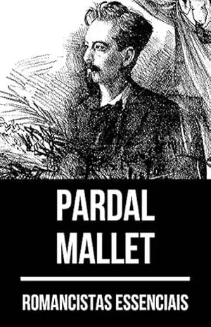 Romancistas Essenciais – Pardal Mallet – Pardal Mallet