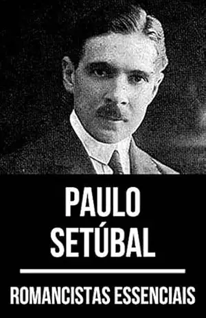 Romancistas Essenciais – Paulo Setúbal – Paulo Setúbal