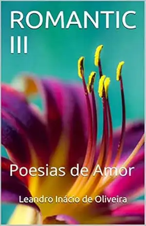 ROMANTIC III: Poesias de Amor – Leandro Inácio de Oliveira