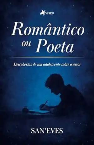 Capa do livro Romântico ou Poeta: Descobertas de um adolescente sobre o amor - San' Eves
