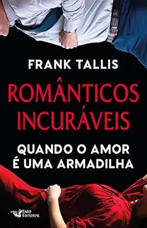 Capa do livro Românticos incuráveis - Frank Talis