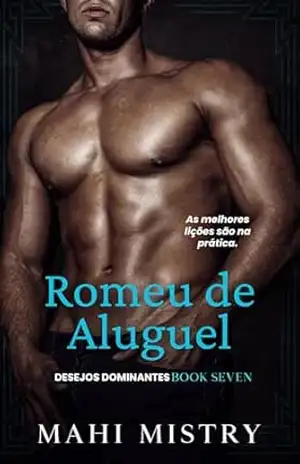 Romeu de Aluguel: Irmão da Melhor Amiga, Amor Proibido e Homem Mais Novo Possessivo (Desejos Dominantes Livro 7) – Mahi Mistry