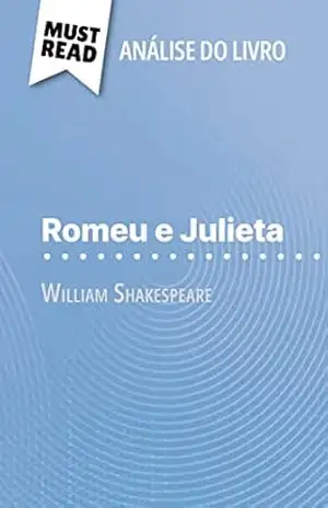 Romeu e Julieta de William Shakespeare (Análise do livro): Análise completa e resumo pormenorizado do trabalho – Johanna Biehler
