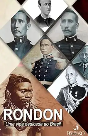 Rondon: uma vida dedicada ao Brasil – Lourismar Barroso