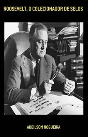 Roosevelt, O Colecionador De Selos – Adeilson Nogueira