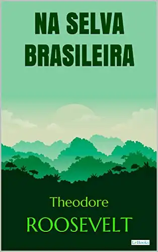 Baixar Roosevelt: Na Selva Brasileira (Aventura Histórica) pdf, epub, mobi, eBook