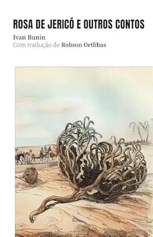 Rosa de Jérico e outros contos – Ivan Bunin