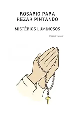Capa do livro Rosário para rezar pintando: Mistérios Luminosos - Rodilson Vallone