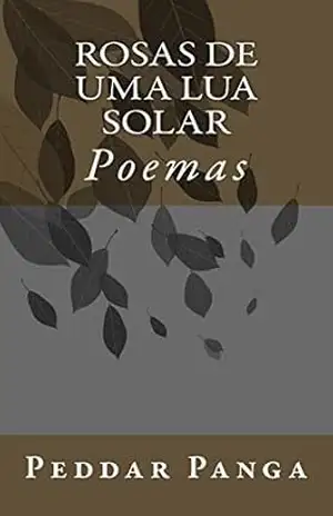 Rosas de Uma Lua Solar – Peddar Panga Rosas de Uma Lua Solar – Peddar Panga