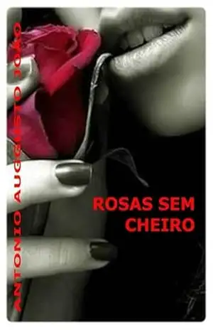 Rosas Sem Cheiro – Antonio Auggusto João Rosas Sem Cheiro – Antonio Auggusto João
