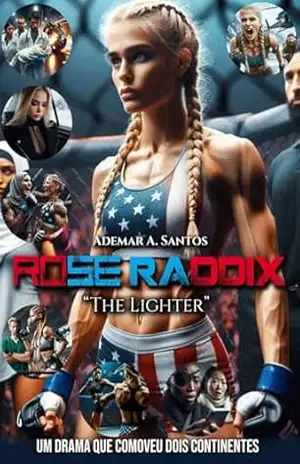 Capa do livro Rose Raddix: '' The Ligther '' - Ademar  A Santos