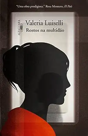 Rostos na multidão – Valeria Luiselli Rostos na multidão – Valeria Luiselli