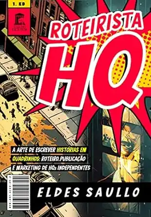 Baixar Roteirista HQ: A arte de escrever histórias em quadrinhos: roteiro, publicação e marketing de HQs independentes pdf, epub, mobi, eBook