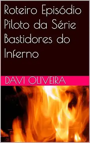 Baixar Roteiro Episódio Piloto da Série Bastidores do Inferno pdf, epub, mobi, eBook