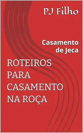 Baixar ROTEIROS PARA CASAMENTO NA ROÇA: Casamento de Jeca pdf, epub, mobi, eBook