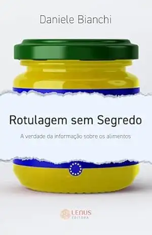Rotulagem Sem Segredo: A verdade da informação sobre os alimentos – Daniele Bianchi