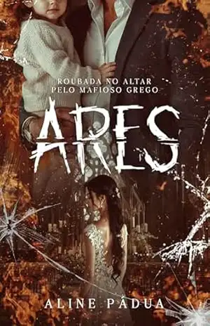 ROUBADA NO ALTAR PELO MAFIOSO GREGO: Ares (A QUEDA DA MÁFIA GREGA Livro 2) – Aline  Pádua