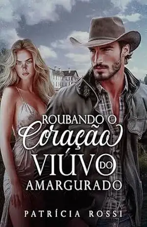 Roubando o coração do viúvo amargurado - Patrícia Rossi Roubando o coração do viúvo amargurado - Patrícia Rossi