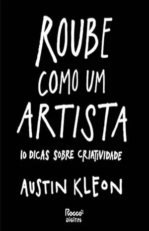 Roube como um artista: 10 dicas sobre criatividade (Pitch Deck) – Austin Kleon