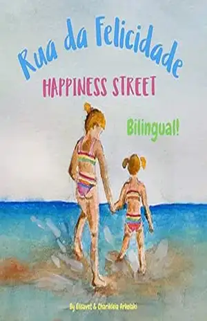 Rua da Felicidade – Happiness Street: Α bilingual children’s book in Brazilian Portuguese and English (Portuguese Bilingual Books – Fostering Creativity … and Brazilian Portuguese editions)) – Elisavet Arkolaki Rua da Felicidade – Happiness Street: Α bilingual children’s book in Brazilian Portuguese and English (Portuguese Bilingual Books – Fostering Creativity … and Brazilian Portuguese editions)) – Elisavet Arkolaki