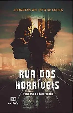 Capa do livro Rua dos horríveis: vencendo a depressão - Jhonatan Welinto de Souza