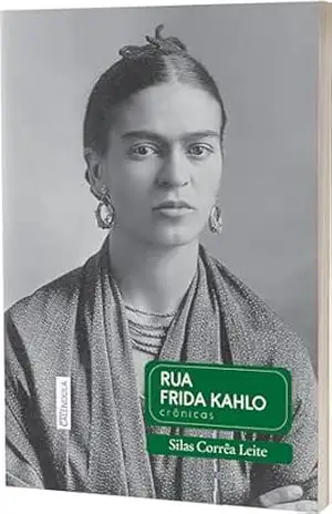 Rua Frida Kahlo – Silas Corrêa Leite