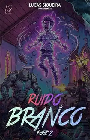 Ruido Branco – Parte 2 – Lucas Siqueira